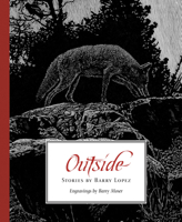 Outside: Stories by Barry Lopez 1595343199 Book Cover