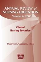 Annual Review of Nursing Education, Volume 6: Clinical Nursing Education 0826110835 Book Cover