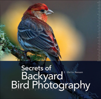 Secrets of Backyard Bird Photography 1937538559 Book Cover