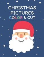 Christmas Pictures Color & Cut: 99 Pictures to Coloring and Cutting - Decorations, Ornaments, Embellishments - Great Gift Craft Book for Toddlers and Kids B08NVDLLQM Book Cover