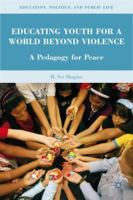 Educating Youth for a World Beyond Violence: A Pedagogy for Peace 0230109330 Book Cover