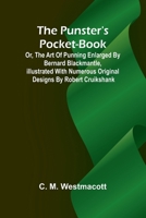 The Punster's Pocket-book; or, the Art of Punning Enlarged by Bernard Blackmantle, illustrated with numerous original designs by Robert Cruikshank 9362925028 Book Cover