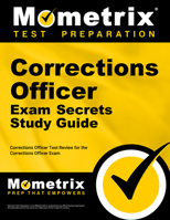 Corrections Officer Exam Secrets, Study Guide: Corrections Officer Test Review for the Corrections Officer Exam 1609714652 Book Cover