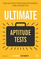 Ultimate Aptitude Tests: Assess and Develop Your Potential with Numerical, Verbal and Abstract Tests 0749474076 Book Cover