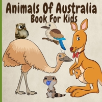 Animals Of Australia Book For Kids: Amazing, Funny, Rare And Endangered Animals From Down Under B087KYDPJF Book Cover
