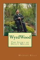 WyrdWood: The Story of Dusty Miller 1460983785 Book Cover