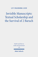Invisible Manuscripts: Textual Scholarship and the Survival of 2 Baruch 3161606728 Book Cover