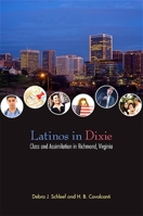 Latinos in Dixie: Class and Assimilation in Richmond, Virginia 1438428804 Book Cover