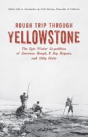 Rough Trip Through Yellowstone: The Epic Winter Expedition of Emerson Hough, F. Jay Haynes and Billy Hofer 160639066X Book Cover