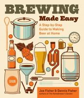 Brewing Made Easy: A Step-by-Step Guide to Making Beer at Home 1612121381 Book Cover