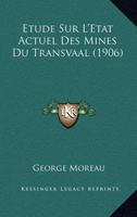 Etude Sur L'Etat Actuel Des Mines Du Transvaal (1906) 1166747565 Book Cover