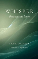 Whisper Between the Lines: A Poetry Collection B0GX6CC28X Book Cover