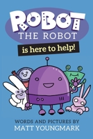 Robot the Robot is Here to Help! (Robot the Robot Collected Editions) 1087814294 Book Cover