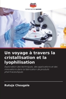Un voyage à travers la cristallisation et la lyophilisation (French Edition) 620797445X Book Cover