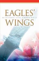 Eagles' Wings: An Uncommon Story of World War II 1602663904 Book Cover