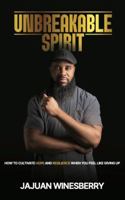 Unbreakable Spirit: How to Cultivate Hope and Resilience When You Feel Like Giving Up B0DZRBM6GS Book Cover