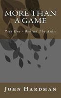 More Than A Game - Part 1 Behind the Ashes 1461105358 Book Cover