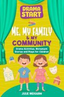 Drama Start: Me, My Family & My Community: Drama Activities, Movement Stories and Plays for Children (Drama Start Series) 1068743360 Book Cover