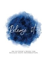 Release It!: ~ An Author's Book for Release Date Information ~ Blue Version 1653600268 Book Cover