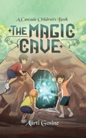 The Magic Cave: A Cascade Children's Book 1456770500 Book Cover