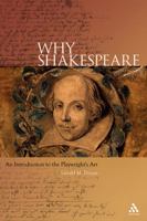 Why Shakespeare: An Introduction To The Playwright's Art 0826416888 Book Cover