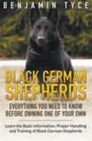 Black German Shepherds: Everything You Need to Know Before Owning One of Your Own: Black German Shepherds: Everything You Need to Know Before Owning One of Your Own 1635017483 Book Cover