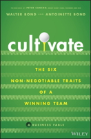 Cultivate: The 6 Non-Negotiable Traits of a Winning Team 1119909112 Book Cover