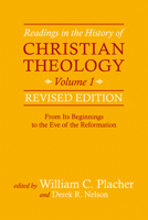Readings in the History of Christian Theology, Volume 1: From Its Beginnings to the Eve of the Reformation (Readings in the History of Christian Theology Vol. I) 0664240577 Book Cover