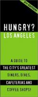 Hungry? Los Angeles The Lowdown On Where The Real People Eat! 1893329089 Book Cover