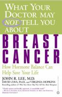 What Your Doctor May Not Tell You About Breast Cancer: How Hormone Balance Can Help Save Your Life 0446679801 Book Cover