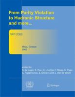From Parity Violation to Hadronic Structure and More: Proceedings of the 3rd International Workshop Held at Milos, Greece, May 16-20, 2006 3642446329 Book Cover