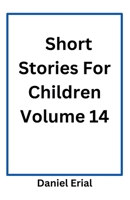 Short Stories For Children Volume 14 B0F1181RZH Book Cover