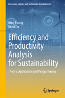 Efficiency and Productivity Analysis for Sustainability: Theory, Application and Programming 981954730X Book Cover