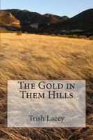 The Gold in Them Hills 1492398462 Book Cover