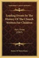 Leading events in the history of the church Volume 3 0548794596 Book Cover