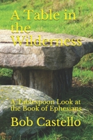 A Table in the Wilderness: A Tablespoon Look at the Book of Ephesians B08D4VPVSP Book Cover