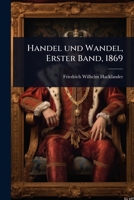 Handel und Wandel, Erster Band, 1869 1279459263 Book Cover