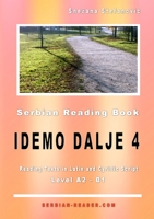 Serbian Reading Book: Idemo dalje 4, Level A2-B1, Reading Texts in Latin and Cyrillic Script (Serbian Reader) 0244175691 Book Cover