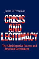 Crisis and Legitimacy: The Administrative Process and American Government 0521293804 Book Cover