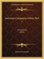Universae Campaniae Felicis, Part 1: Antiquitates (1826) 1165791811 Book Cover