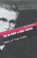 The Ice Killer and Other Stories Tales of True Crime B0CVCZMH4G Book Cover