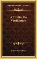 A Treatise on Versification 1432635093 Book Cover