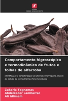 Comportamento higroscópico e termodinâmico de frutos e folhas de alfarroba: Identificação e caracterização da alfarroba marroquina através do estudo ... fenomenológica 6204156489 Book Cover