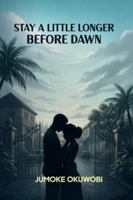 Stay A Little Longer Before Dawn B0G4DRG6H1 Book Cover