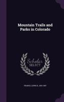 Mountain trails and parks in Colorado 1177453444 Book Cover