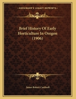 Brief History Of Early Horticulture In Oregon 1164144375 Book Cover