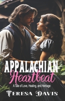 Appalachian Heartbeat: A Tale of Love, Healing, and Heritage, Clean Historical Romance B0C9S7G1WS Book Cover