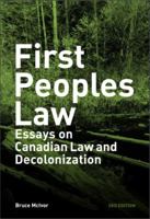 First Peoples Law: Essays on Canadian Law and Decolonization 1775224813 Book Cover