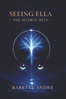 Seeing Ella: The Hybrid Heir B0GHSHZBBW Book Cover