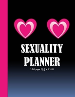 Sexuality Planner: Fulfilling my desires and fantasies, communicating my desires and fantasies to my beloved partner, try to know what excites me and my partner. 120 pages and 8,5 x 11 inches 1660412382 Book Cover